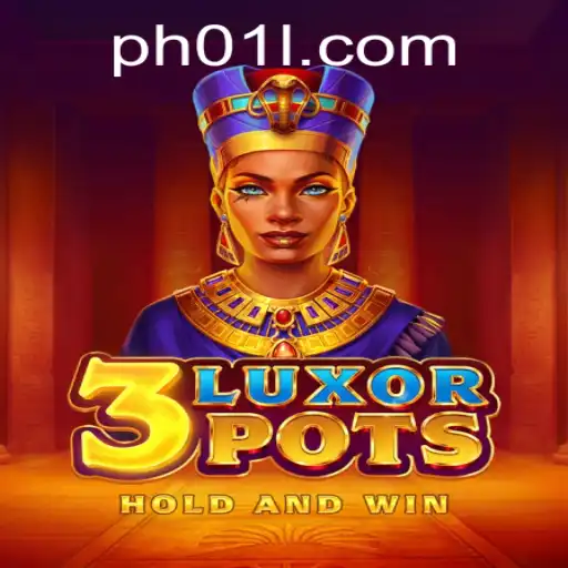 Dive into the Excitement of 3LuxorPots Game with PH01.FUN